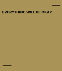 Everything will be okay.