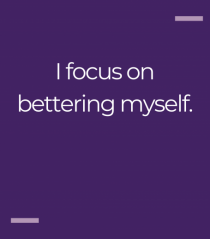 I focus on bettering myself.