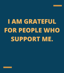 I am grateful for people who support me.