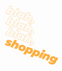 blah, blah, blah, shopping