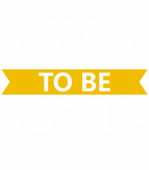 Blessed To Be Blessing