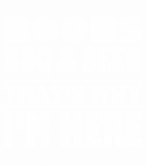 Boobs Barbeque And Beer That's Why I'm Here