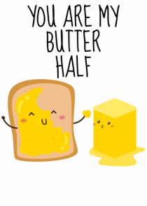 You Are My Butter Half