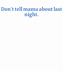 don t tell mama about last night