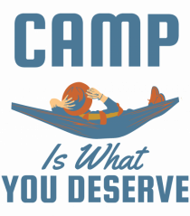 Camp is What You Deserve
