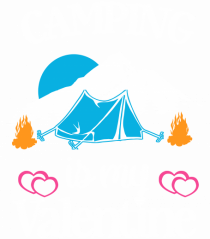 Camping Is My Valentine