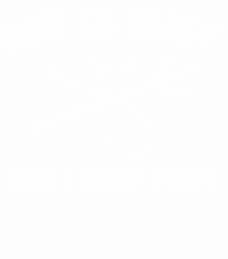 God is busy.