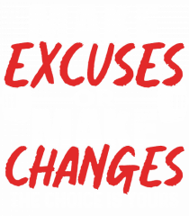 Make excuses or Make changes