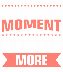 Cherish A Moment A Little More