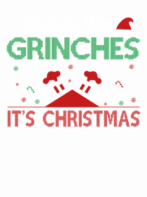Drink Up Grinches Is Christmas