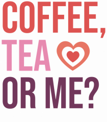 Retro Chic Valentine - Coffe, tea or me