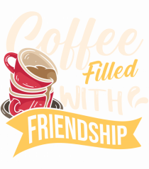 Coffee Filled with Friendship