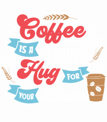 Coffee Is A Liquid Hug For Your Brain