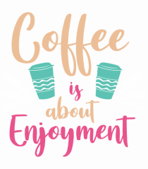 Coffee Is About Enjoyment