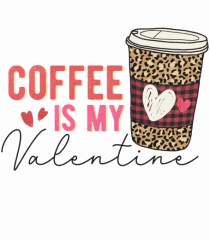 Coffee Is My Valentine