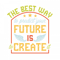 The Best way to predict your future is to create it