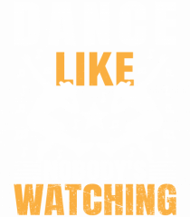 Dance Like Nobody's Watching