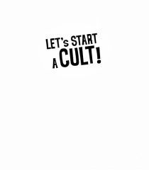 Let's Start a Cult! (white)