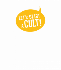 Let's Start a Cult!