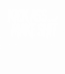 Kick Ass & Make Shit (white)