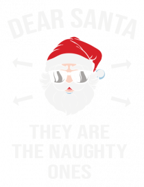 Dear Santa They Are The Naughty Ones