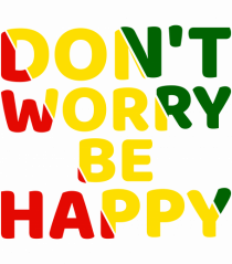 Don't worry be happy