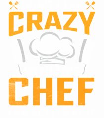 Don t play crazy with this CHEF I am better at it