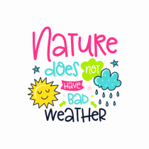 Nature does not have Bad Weather