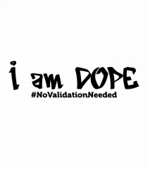 I am DOPE