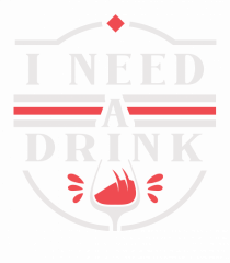 I Need a Drink - White