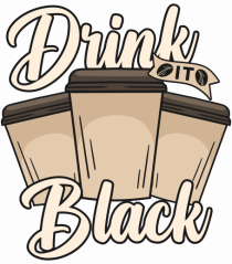 Drink it Black