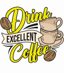 Drink Excellent Coffee