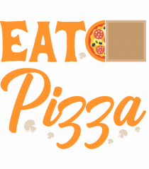 Eat More Pizza