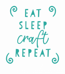 Eat, Sleep, Craft, Repeat !