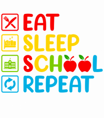 Eat Sleep School Repeat