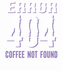 pentru programatori - Error 404 - coffee not found