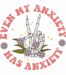 Even my Anxiety Has Anxiety, Skeleton Hand