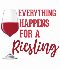 Everything Happens For A Riesling