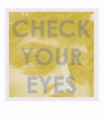 - check your eyes -