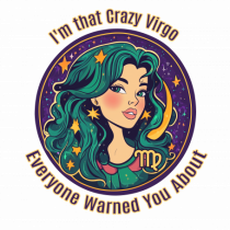 I`M THAT CRAZY VIRGO YOU WERE WARNED ABOUT 2