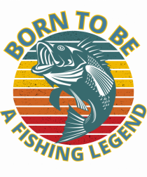 Born To Be A Fishing Legend