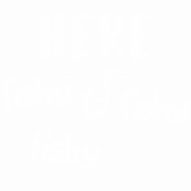 Here fishy fishy fishy