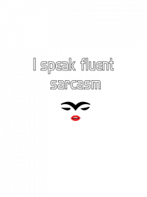 Fluent sarcasm - lady