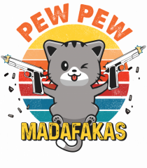 Pew Pew Madafakas 