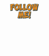 Follow me!