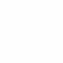 Do the things you think you cannot do