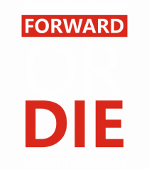 Forward Or Die