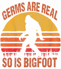 Germs Are Real So Is Bigfoot Retro Distressed Sunset