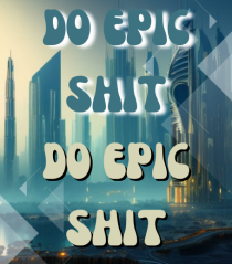 DO EPIC SHIT X2