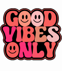 Good Vibes Only